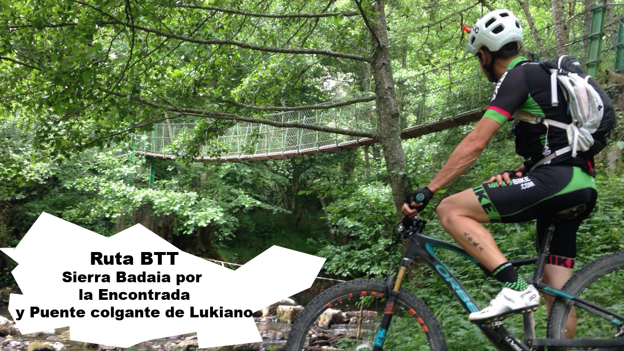 Ruta BTT por Sierra de Badaia: La Encontrada y el Puente Colgante