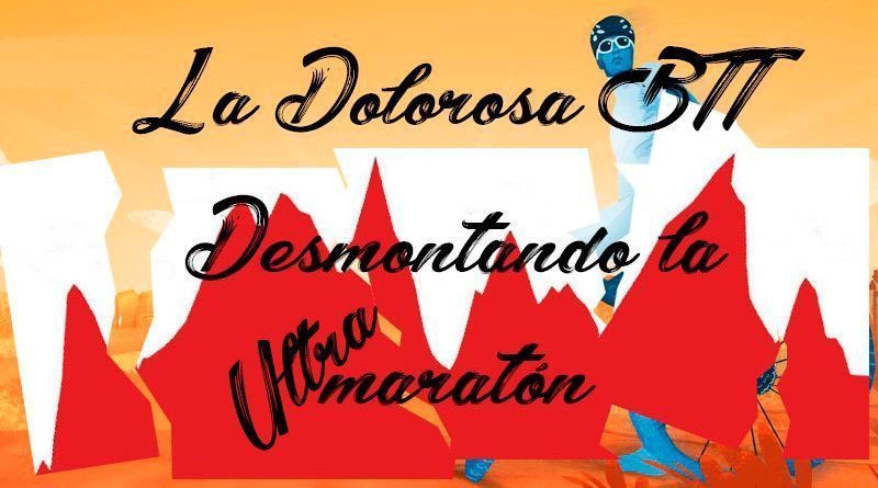 Desmontando la Ultramaratón de la IV Dolorosa BTT